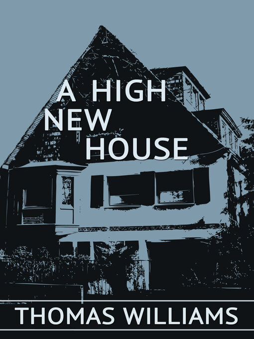 Title details for A High New House by Thomas Williams - Available